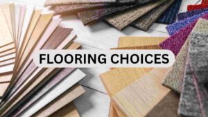 FLOORING CHOICES AVAILABLE IN MARKET